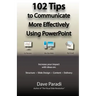 102 Tips to Communicate More Effectively Using PowerPoint