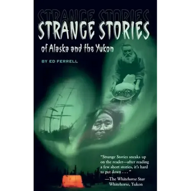 Strange Stories of Alaska & Th