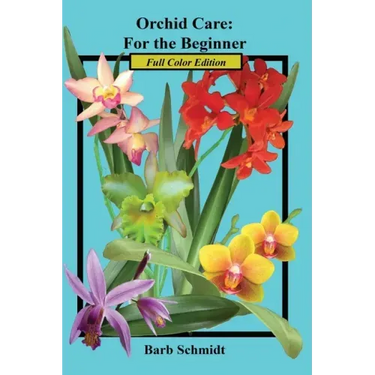 Orchid Care: For the Beginner: 2019 Full Color Edition
