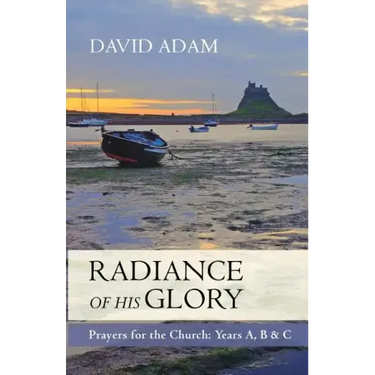 Radiance of His Glory - Prayers for the Church: Years A, B and C