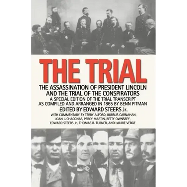 The Trial: The Assassination of President Lincoln and the Trial of the Conspirators