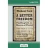 A Better Freedom: Finding Life as Slaves of Christ (16pt Large Print Edition)