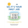 So, It's Your First Job: A Quick-Ish Guide to Navigating the Working World