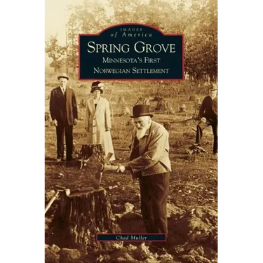 Spring Grove: Minnesota's First Norwegian Settlement