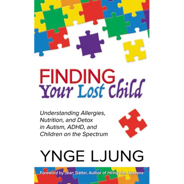 Finding Your Lost Child: Understanding Allergies, Nutrition, and Detox in Autism and Children on the Spectrum