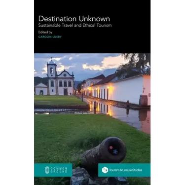 Destination Unknown: Sustainable Travel and Ethical Tourism