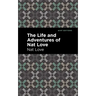 The Life and Adventures of Nat Love: a True History of Slavery Days