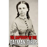 The Captivity of the Oatman Girls: The Extraordinary History of the Young Sisters Who Were Abducted by Native Americans in the 1850s American Wild Wes