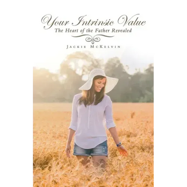 Your Intrinsic Value: The Heart of the Father Revealed