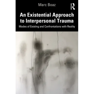 An Existential Approach to Interpersonal Trauma: Modes of Existing and Confrontations with Reality