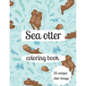 Sea otter coloring book: A coloring book for adults and kids otter image design paperback