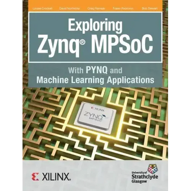 Exploring Zynq MPSoC: With PYNQ and Machine Learning Applications