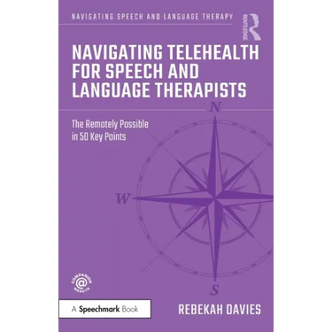 Navigating Telehealth for Speech and Language Therapists: The Remotely Possible in 50 Key Points