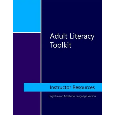 Adult Literacy Toolkit: Instructor Resources: English as an Additional Language Version