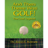 And Then There Was GOLF!