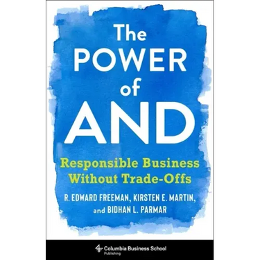 The Power of and: Responsible Business Without Trade-Offs