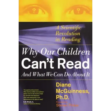 Why Our Children Can't Read and What We Can Do about It: A Scientific Revolution in Reading