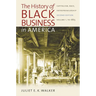 The History of Black Business in America: Capitalism, Race, Entrepreneurship: Volume 1, to 1865