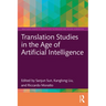 Translation Studies in the Age of Artificial Intelligence