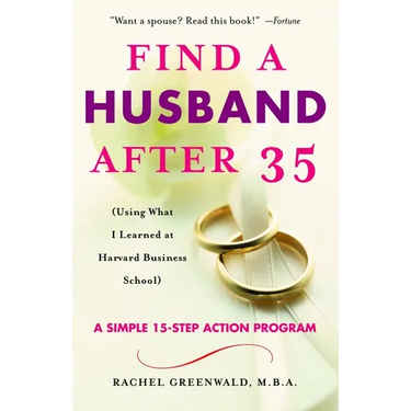 Find a Husband After 35: (Using What I Learned at Harvard Business School)