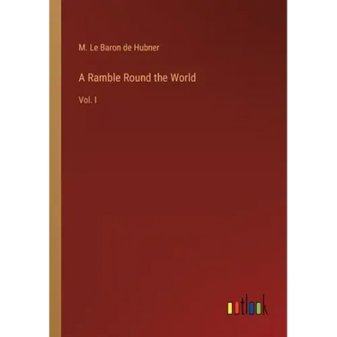 A Ramble Round the World: Vol. I