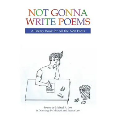 Not Gonna Write Poems: A Poetry Book for All the Non Poets