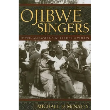 Ojibwe Singers: Hymns, Grief, and a Native Culture in Motion
