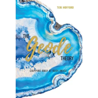 The Geode Theory: Chipping Away At Body Image