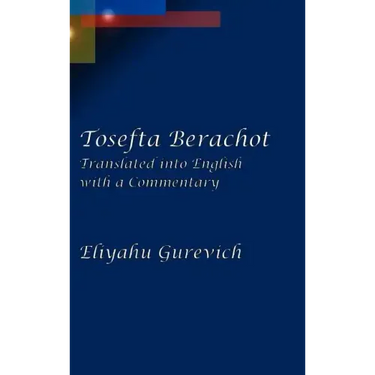 Tosefta Berachot: Translated into English with a Commentary