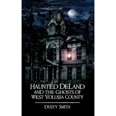 Haunted Deland and the Ghosts of West Volusia County