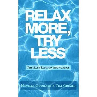 Relax More, Try Less: The Easy Path to Abundance