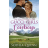 Gucci Girls Don't Date Cowboys: A Sweet Small-Town Romance