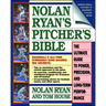 Nolan Ryan's Pitcher's Bible: The Ultimate Guide to Power, Precision, and Long-Term Performance