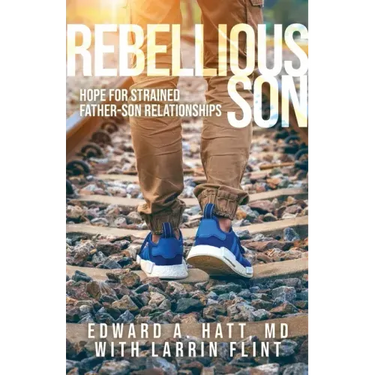 Rebellious Son: Hope for Strained Father-Son Relationships