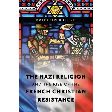 The Nazi Religion and the Rise of the French Christian Resistance