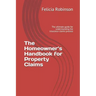 The Homeowner's Handbook for Property Claims: The ultimate guide for understanding the insurance claims process