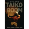 Taiko Boom: Japanese Drumming in Place and Motion Volume 23