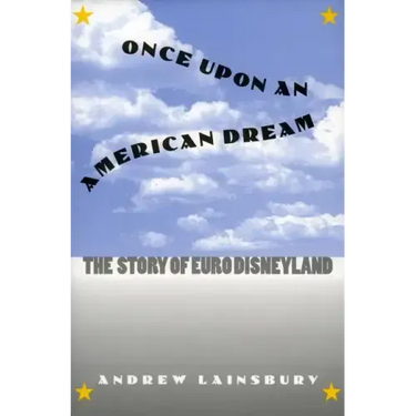 Once Upon an American Dream: The Story of Euro Disneyland
