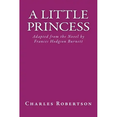 A Little Princess: Adapted from the Novel by Frances Hodgson Burnett
