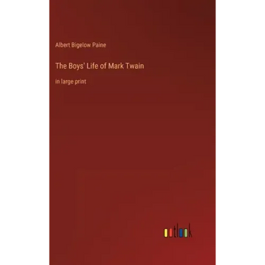 The Boys' Life of Mark Twain: in large print