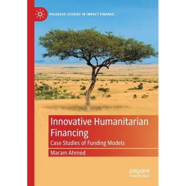 Innovative Humanitarian Financing: Case Studies of Funding Models