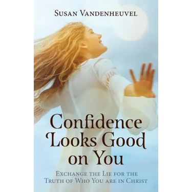 Confidence Looks Good on You: Exchange the Lie for the Truth of Who You are in Christ