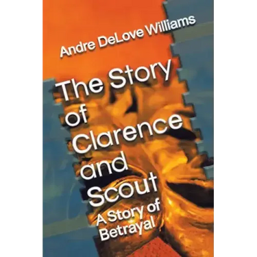 The Story of Clarence and Scout: A Story of Betrayal