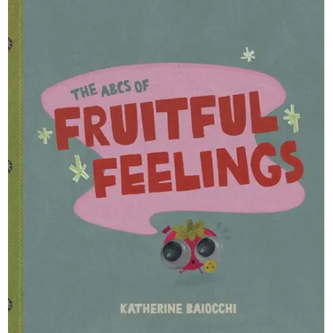 The ABCs of Fruitful Feelings