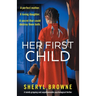 Her First Child: A totally gripping and unputdownable psychological thriller