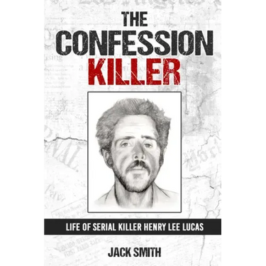The Confession Killer: Life of Serial Killer Henry Lee Lucas
