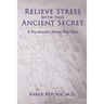 Relieve Stress With this Ancient Secret: A Psychiatrist Shows You How