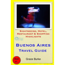 Buenos Aires Travel Guide: Sightseeing, Hotel, Restaurant & Shopping Highlights