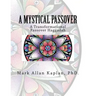 A Mystical Passover: A Transformational Passover Haggadah
