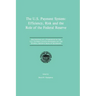 The U.S. Payment System: Efficiency, Risk and the Role of the Federal Reserve: Proceedings of a Symposium on the U.S. Payment System Sponsored by the